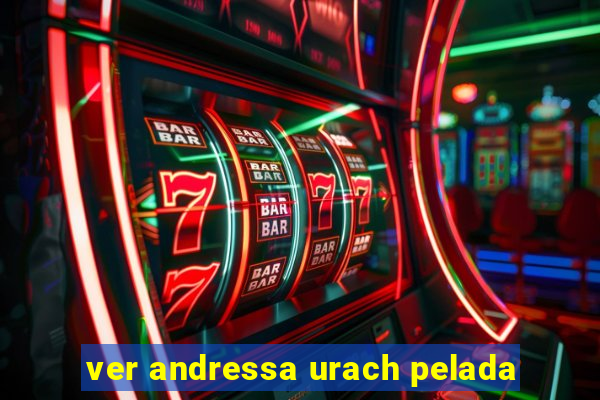 ver andressa urach pelada